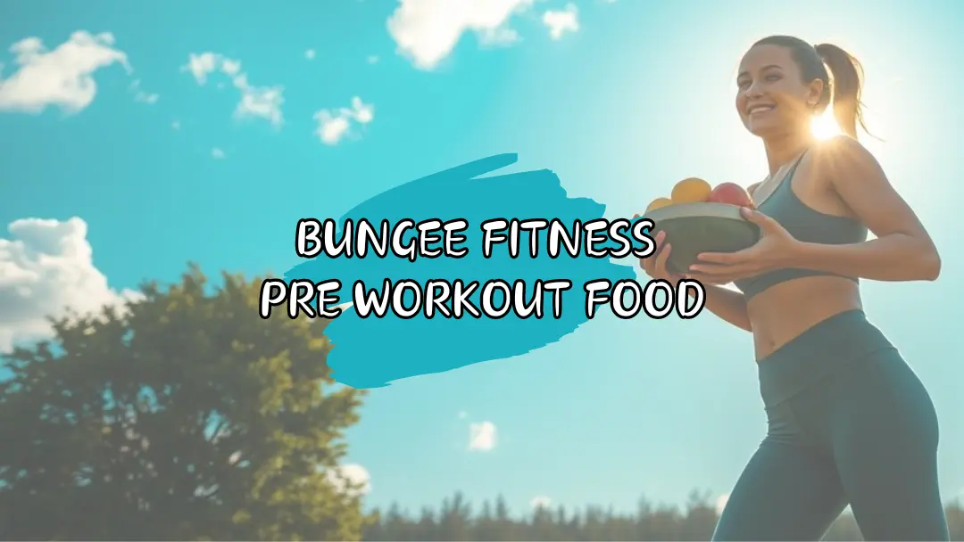 Best Pre-Workout Foods for Bungee Fitness